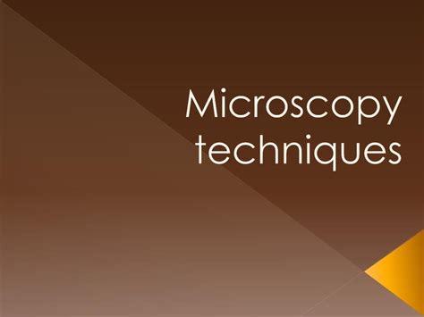 microscopic techniques ppt.